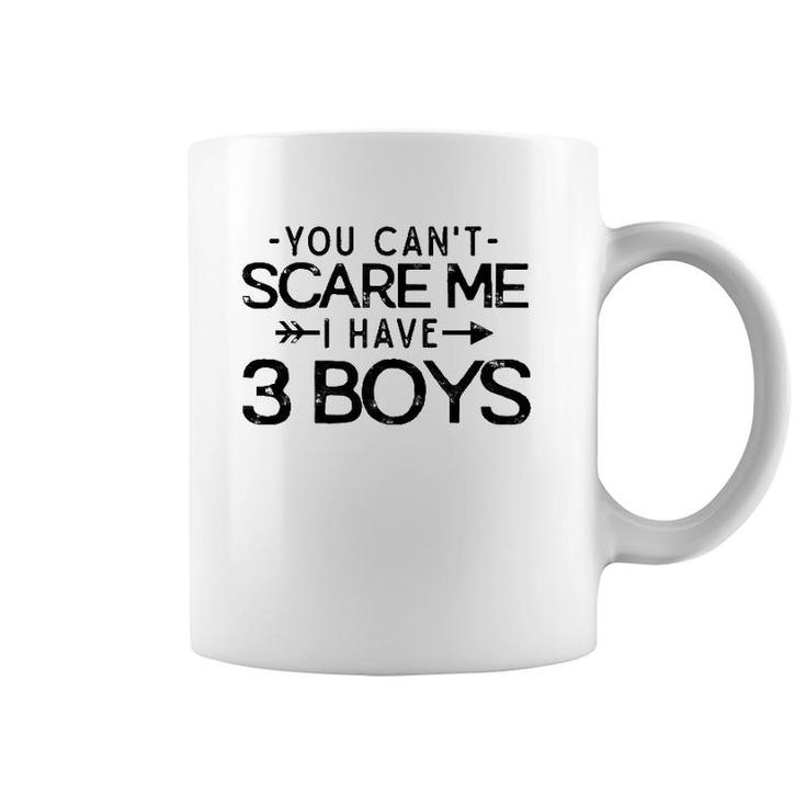 You Can't Scare Me I Have Three Boys Funny Dad Mom Gift Coffee Mug