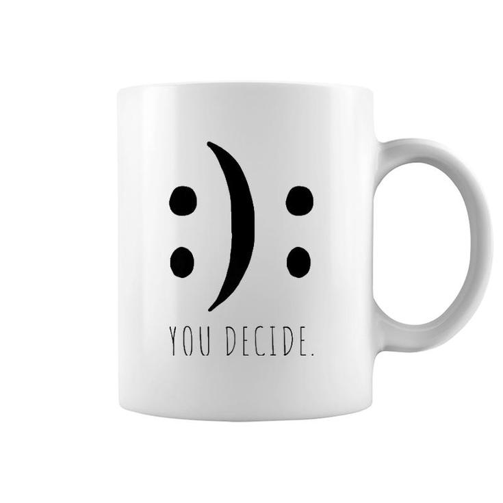You Decide Your Decision Happy Smile Or Sad Face Smileys Premium Coffee Mug