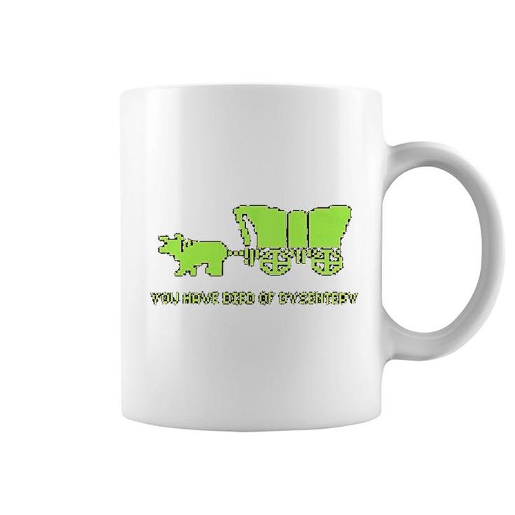 You Have Died Of Dysentery Coffee Mug