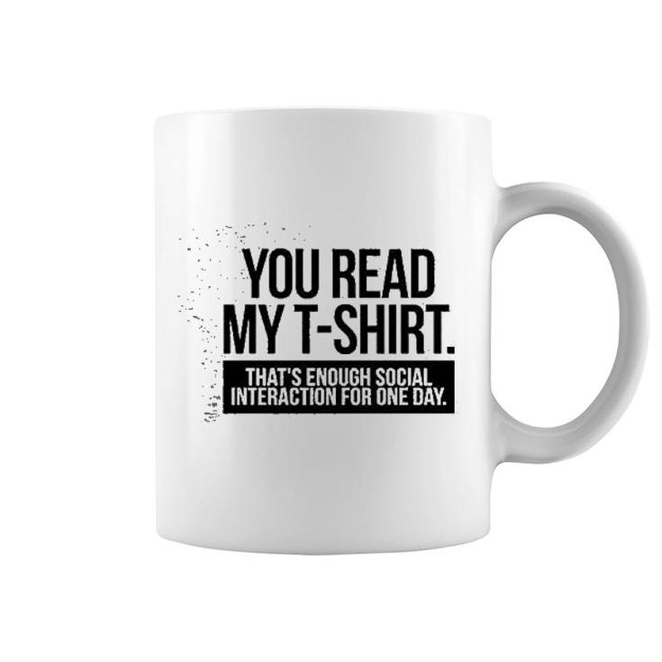 You Read My  Enough Social Interaction Coffee Mug