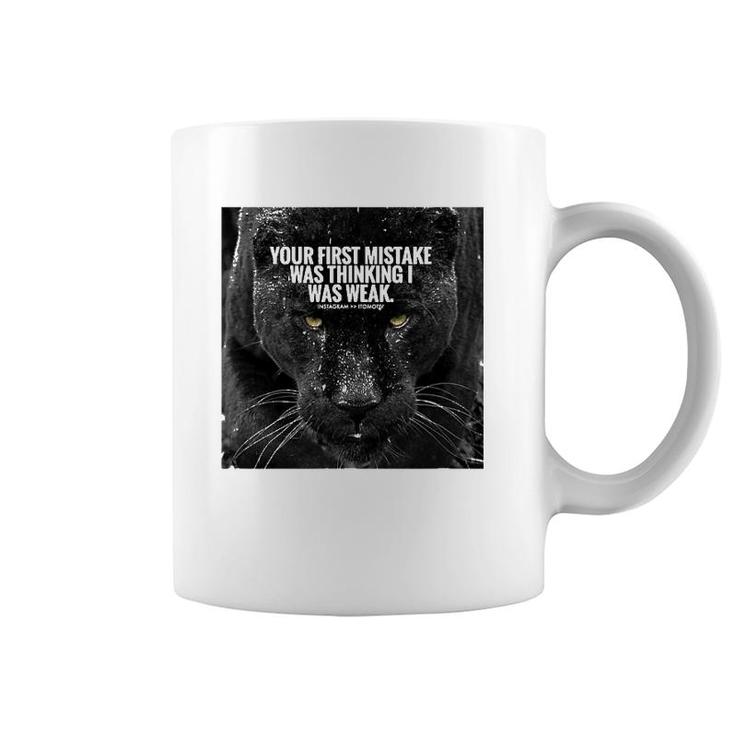 Your First Mistake Was Thinking I Was Weak Coffee Mug