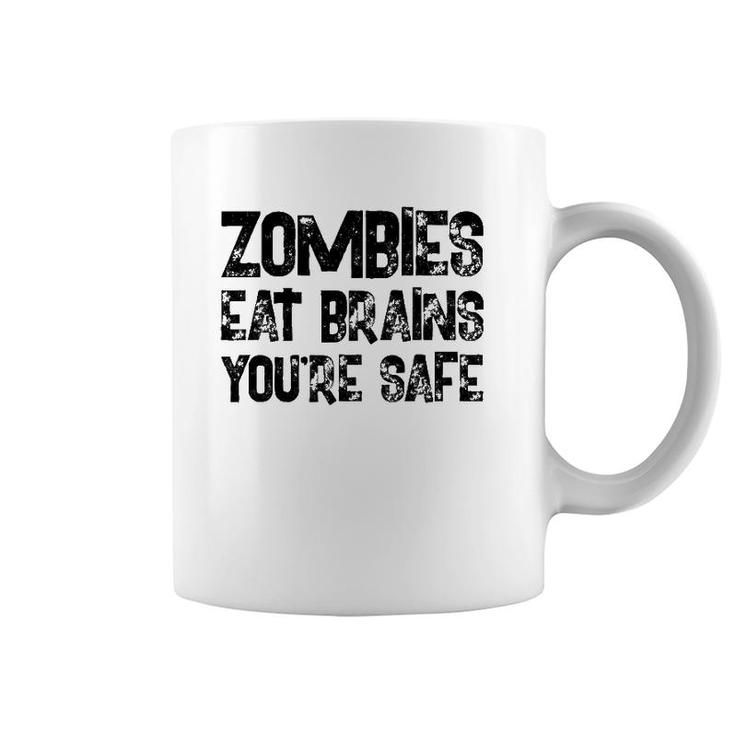 Zombies Eat Brains You're Safe Coffee Mug
