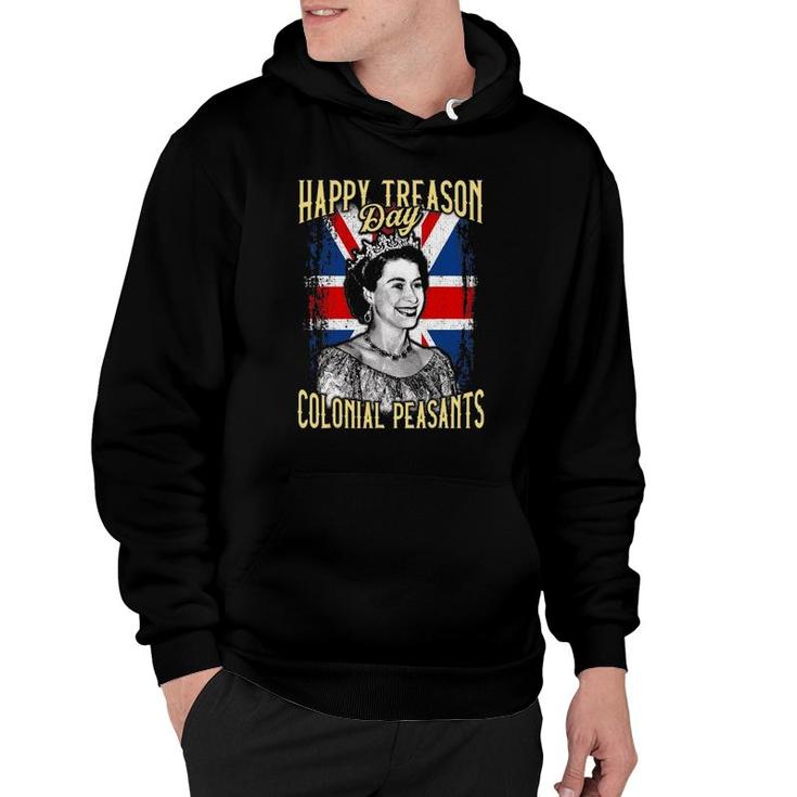 4Th Of July Happy Treason Day Ungrateful Colonial Peasants Hoodie
