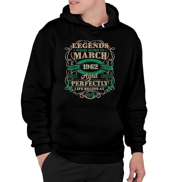 60Th Birthday Legends Born In March 1962 60 Years Old  Hoodie