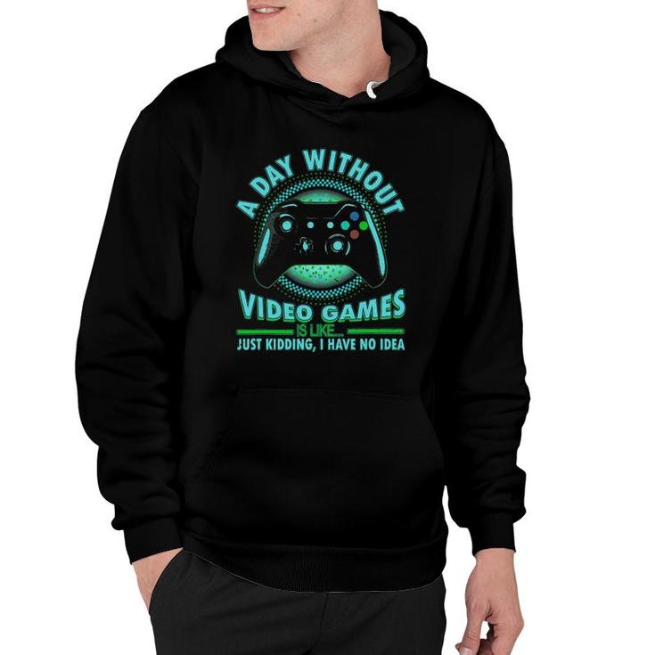 A Day Without Video Games Funny Gamer Teens Boys Girls Hoodie