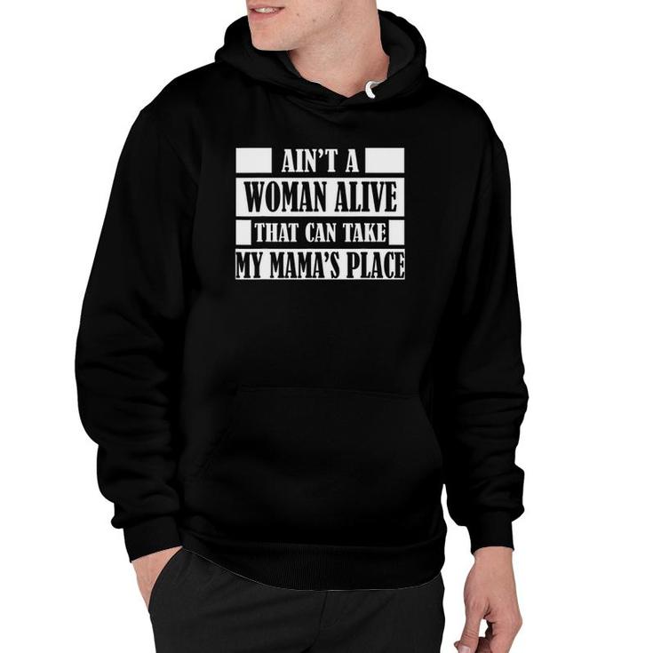 Ain't A Woman Alive That Can Take My Mamas Place Gif Hoodie