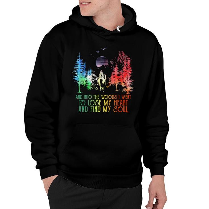 And Into The Forest I Go To Lose My Heart Find My Soul  Hoodie