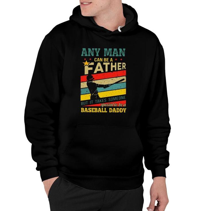 Any Man Can Be A Father But It Takes Someone Special To Be A Baseball Daddy Hoodie