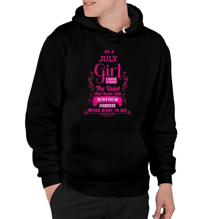 As A July Girl I Have 3 Sides The Quiet And Sweet Side The Fun & Crazy Side Hoodie