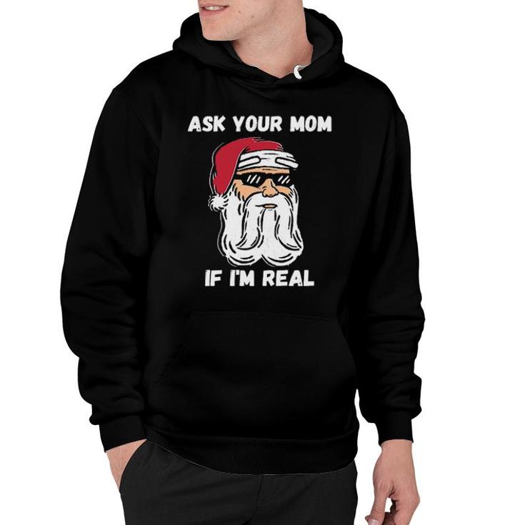 Ask Your Mom If I'm Real Christmas Santa Claus  Hoodie