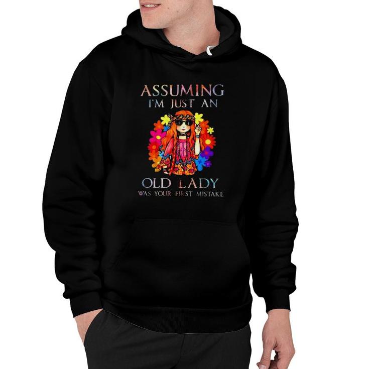 Assuming I'm Just An Old Lady Was Your First Mistake Hippie Girl Fowers Hoodie