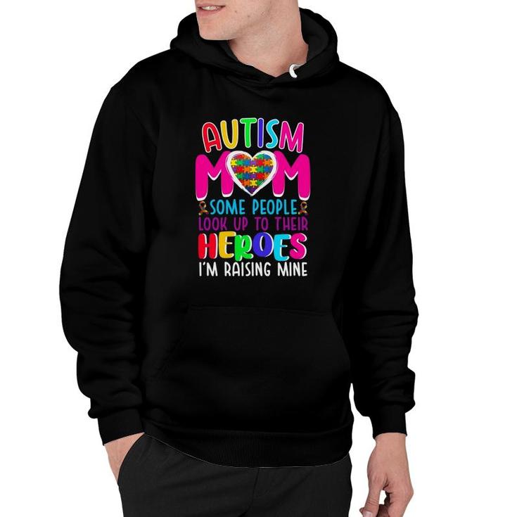 Autism Mom Some People Look Up To Their Heroes I'm Raising Mine Autism Awareness Puzzle Pieces Heart Ribbon Mother’S Day Gift Hoodie