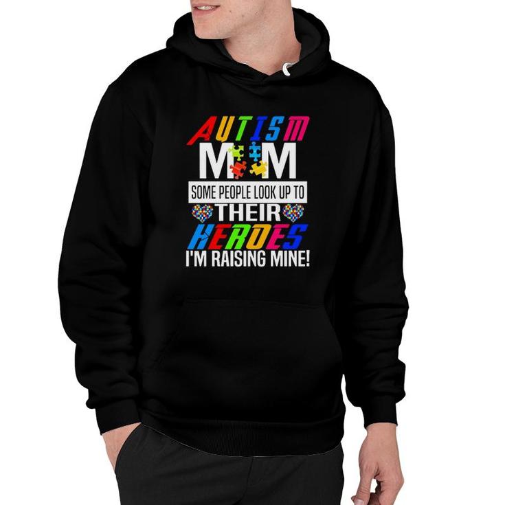 Autism Mom Some People Look Up To Their Heroes I'm Raising Mine Awareness Mother’S Day Puzzle Pieces Hearts Hoodie