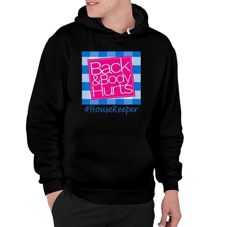 Back And Body Hurts Cute Funny Housekeeper Hoodie Mazezy