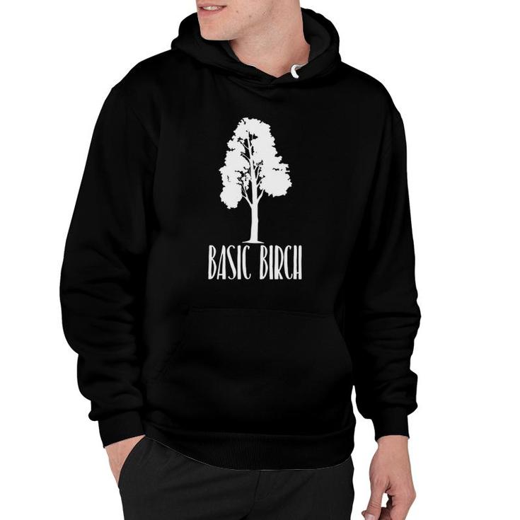 Basic Birch Tree  Funny Nature Lover Hoodie