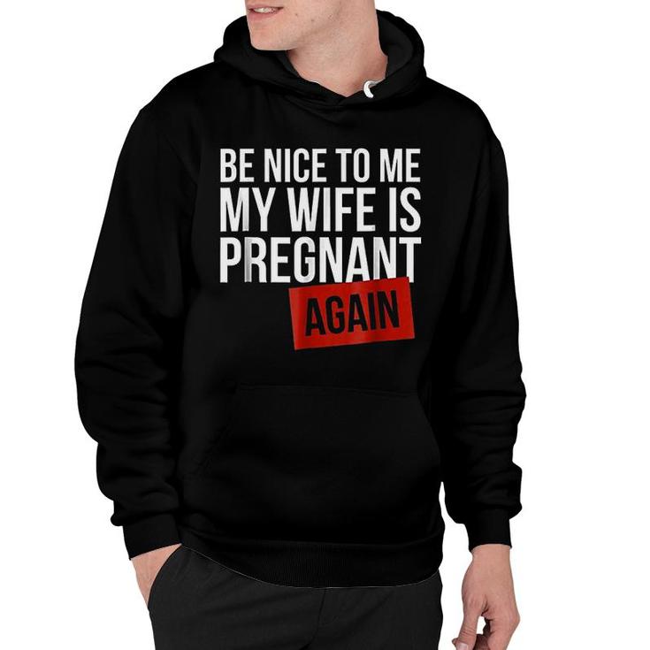 Be Nice To Me My Wife Hoodie