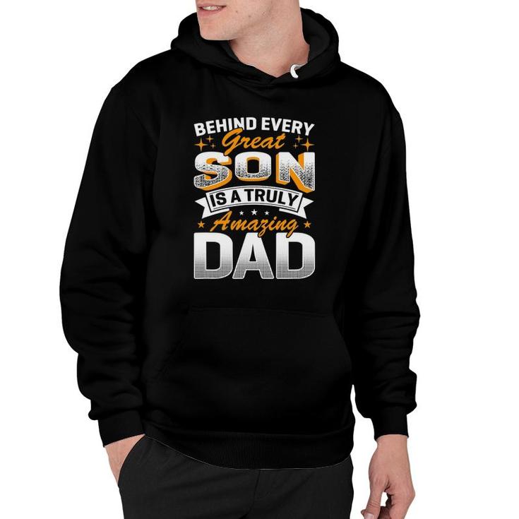 Behind Every Great Son Is A Truly Amazing Dad Hoodie