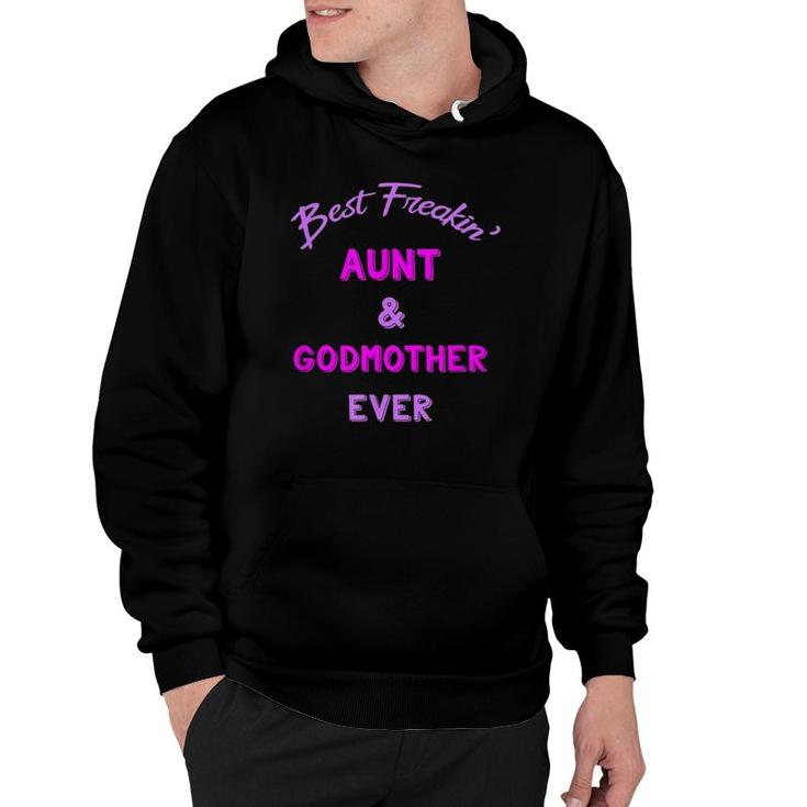 Best Freaking Aunt And Godmother Ever New Auntie Gift Hoodie
