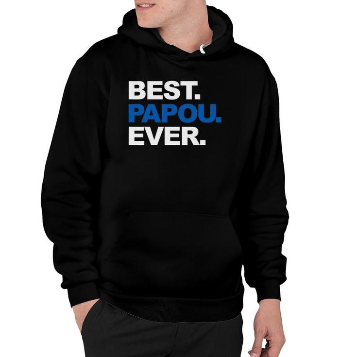 Best Papou Ever  Father's Day Gifts For Grandpa Hoodie
