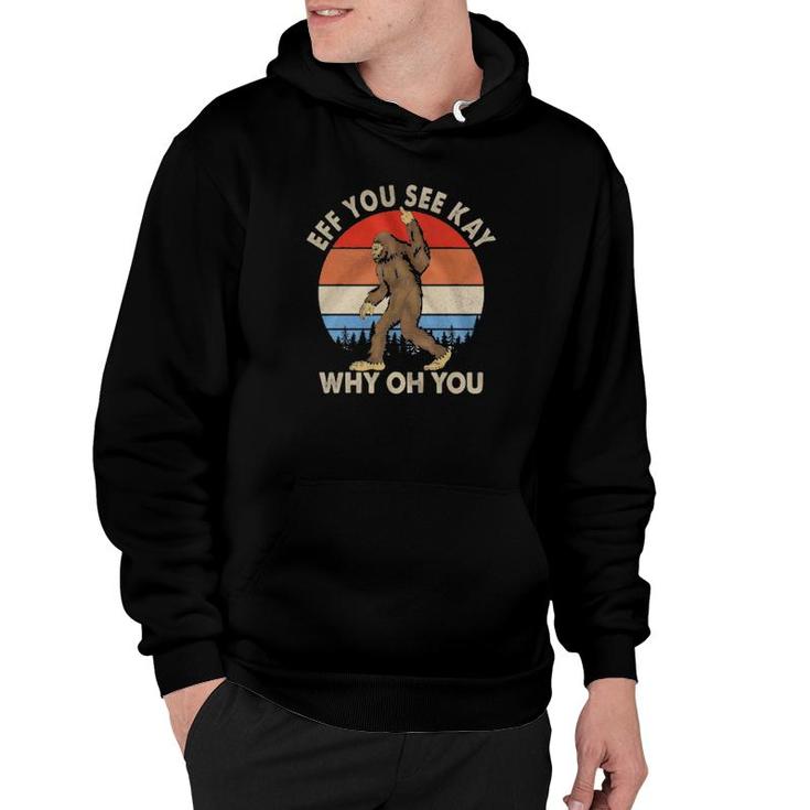 Bigfoot Middle Hand Eff You See Kay Why Oh You Vintage Retro  Hoodie