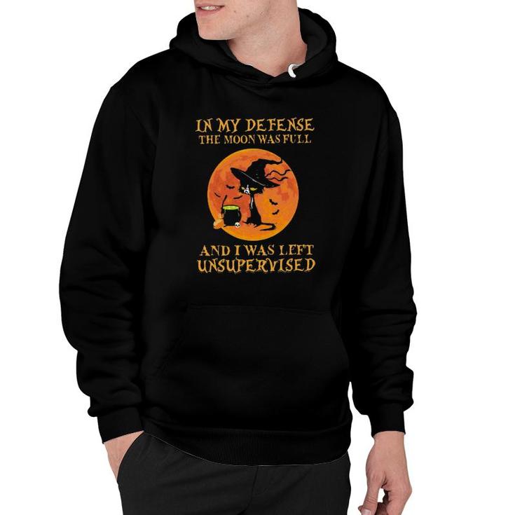 Black Cat Witches In My Defense The Moon Was Full And I Was Left Unsupervised  Hoodie
