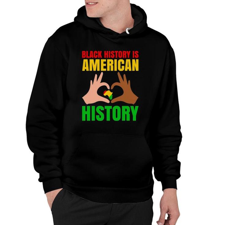 Black History Is American History Black Pride Hoodie
