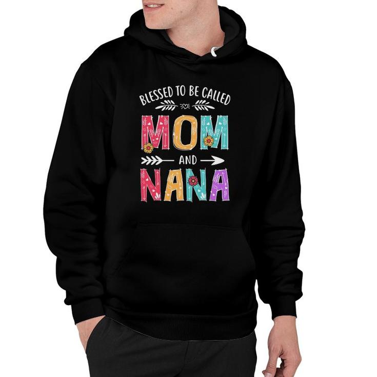 Blessed To Be Called Mom And Nana Funny Mothers Day Hoodie