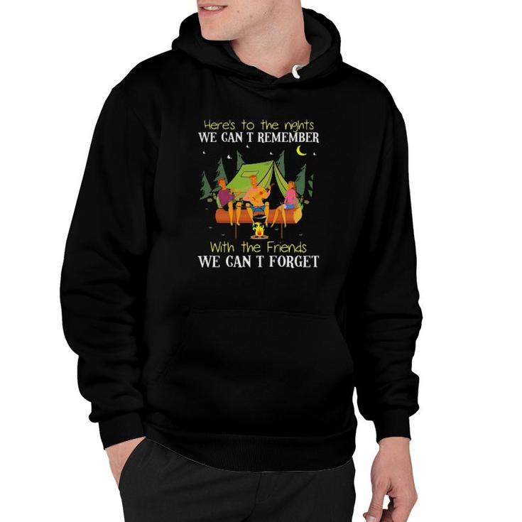 Camping Here's To The Nights We Can't Remember With The Friends We Can't Forget  Hoodie
