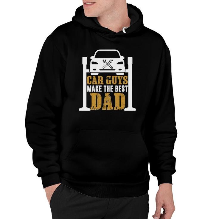 Car Guys Make The Best Dad Mechanic Gifts Father's Day Hoodie
