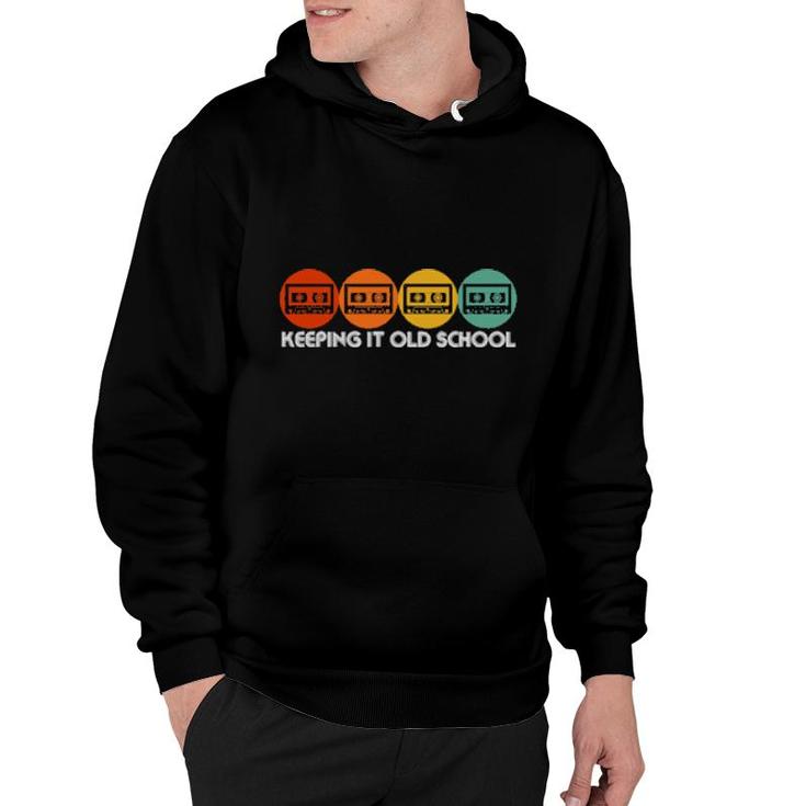Cassette Tape 80S And 90S Retro Music Keeping It Old School  Hoodie