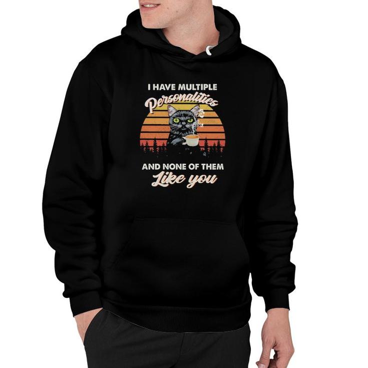 Cat I Have Multiple Personalities And None Of Them Like You Vintage  Hoodie