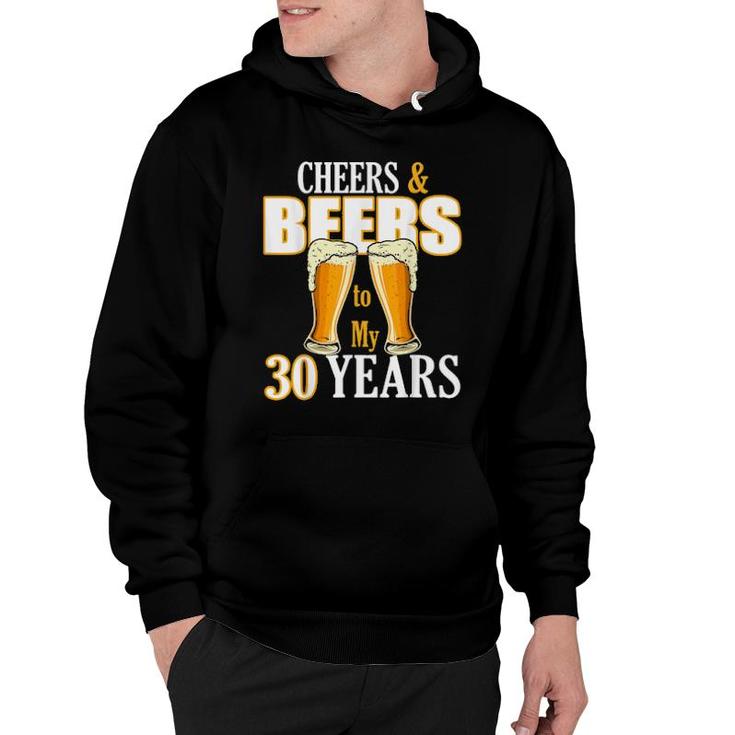Cheers And Beers To My 30 Years Birthday Drinking Team Beer  Hoodie