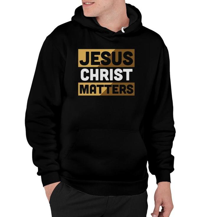Christian Never Forget Jesus Christ Matters Hoodie