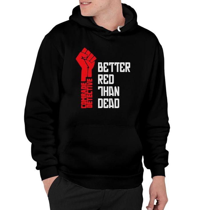 Comrade Detective Better Red Than Dead Hoodie
