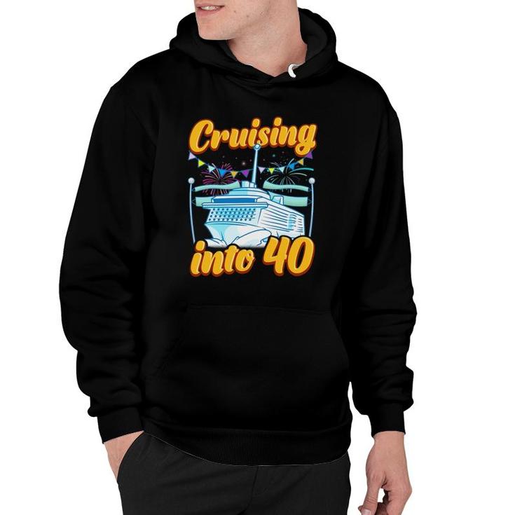 Cruising Into 40 Years Cruising 40Th Birthday Cruise Gift Hoodie