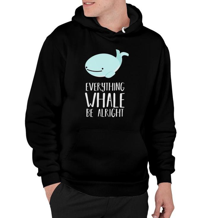 Cute Funny Pun Everything Whale Be Alright - Dad Joke Hoodie