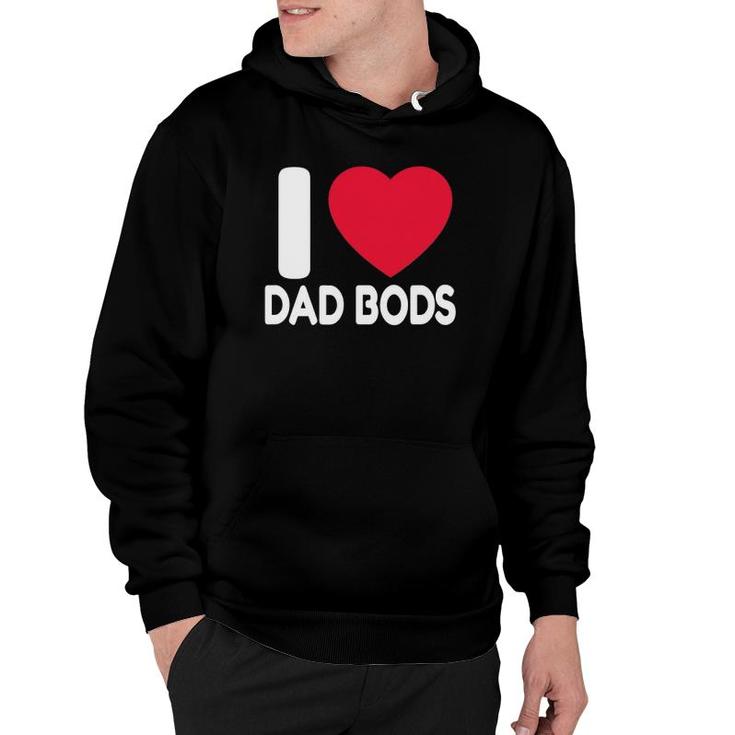 Dad Body Gift I Love Dad Bods Father's Day Gift Hoodie