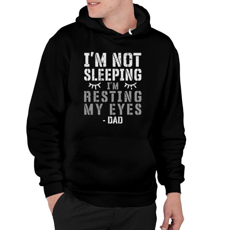 Dad Tired Father’S Day Sleeping I'm Not Sleeping I'm Just Resting My Eyes Distressed Hoodie