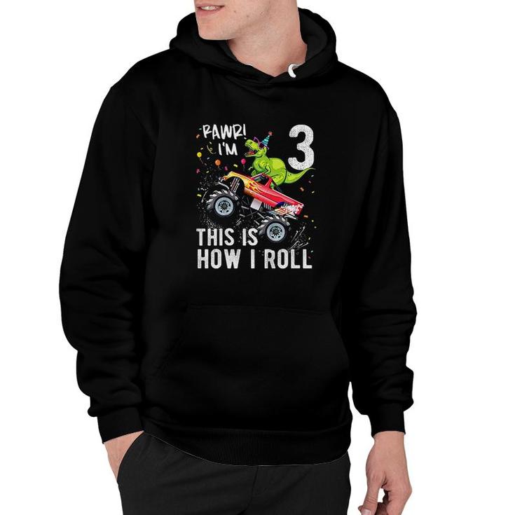Dinosaur Monster Truck 3rd Birthday Boys and Girls This Is How I Roll Hoodie
