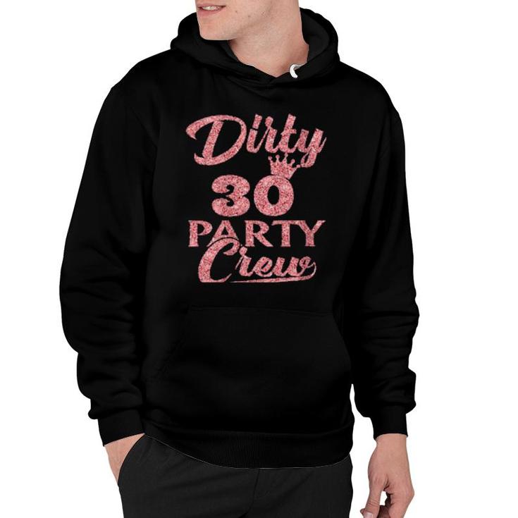Dirty 30 Crew 30Th Birthday Party Crew Dirty 30  Hoodie