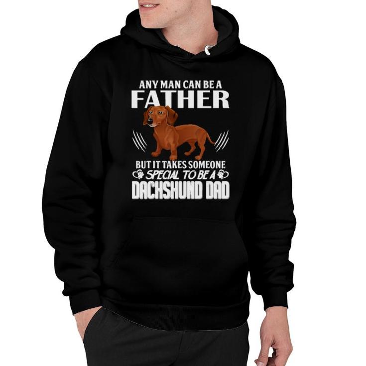 Dog Any Man Can Be A Father But It Takes Someone Special To Be A Dachshund Dad 288 Paws Hoodie