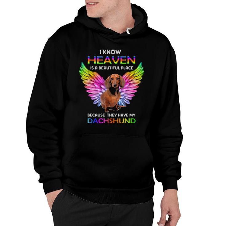 Dog I Know Heaven Is A Beautiful Place Because They Have My Dachshund 647 Paws Hoodie