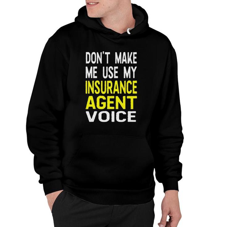 Don't Make Me Use My Insurance Agent Voice Funny Jobs Hoodie