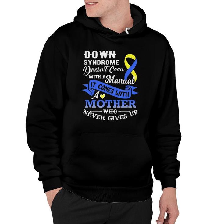 Down Syndrome Doesn't Come With A Manual Mother Hoodie