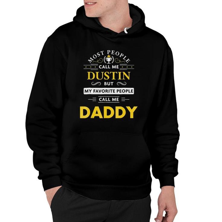 Dustin Name  My Favorite People Call Me Daddy Hoodie