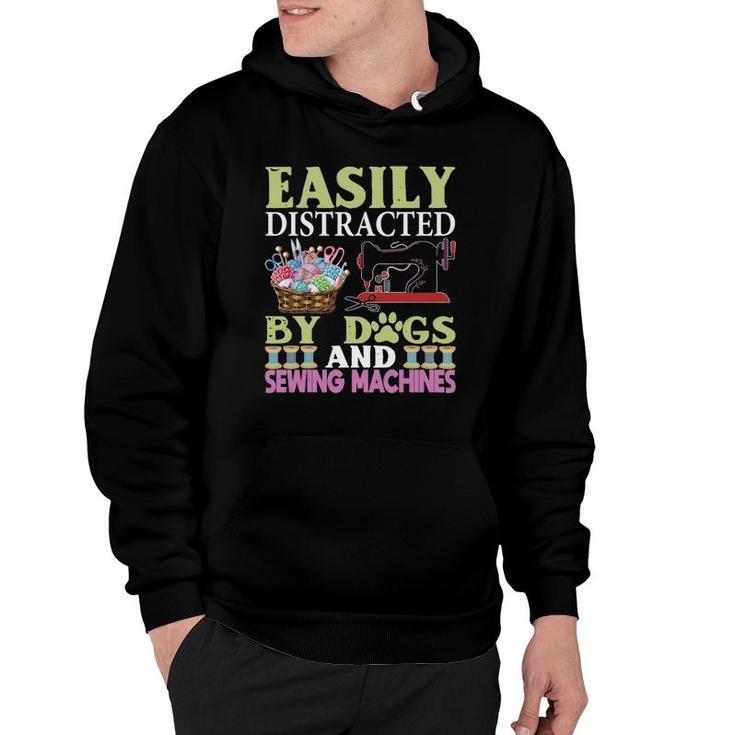 Easily Distracted By Dogs And Sewing Machines Funny Hoodie