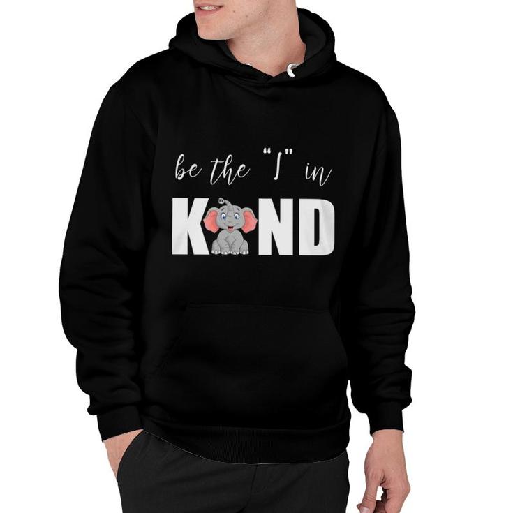 Elephant Be The I In Kind Hoodie