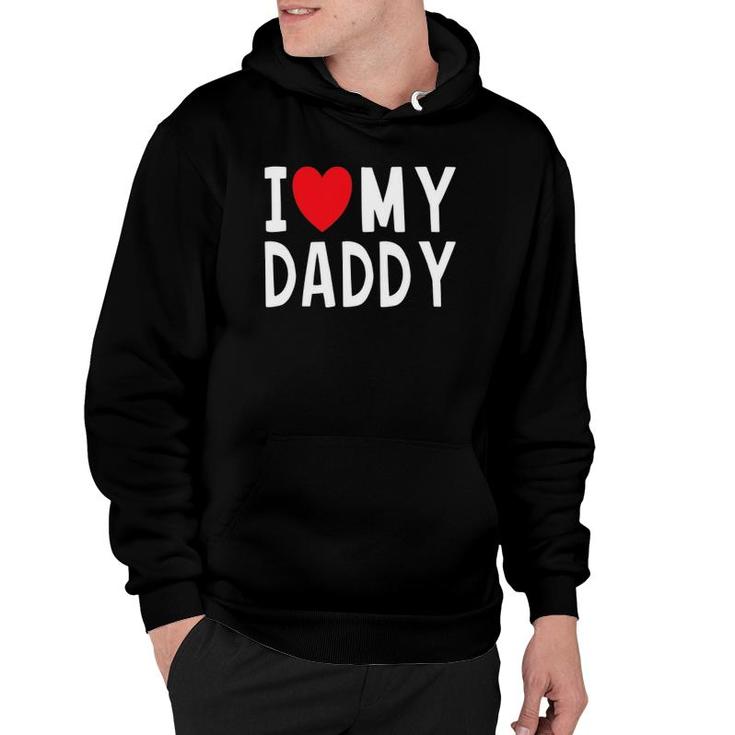Family Quote I Love My Daddy Heart Celebrate Dad Hoodie