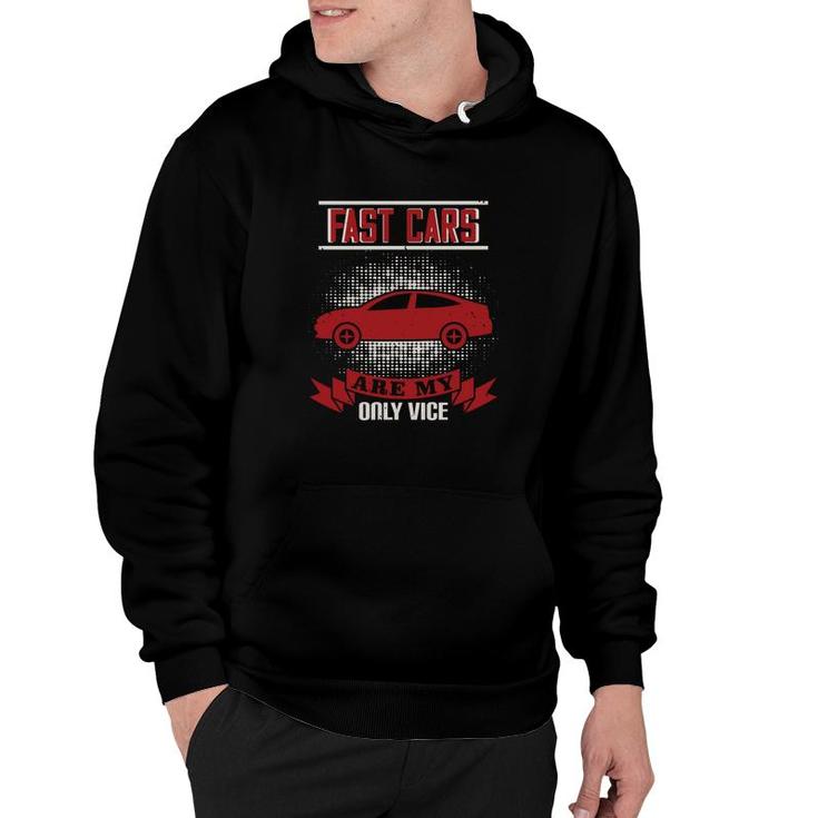 Fast Cars Are My Only Vice Hoodie