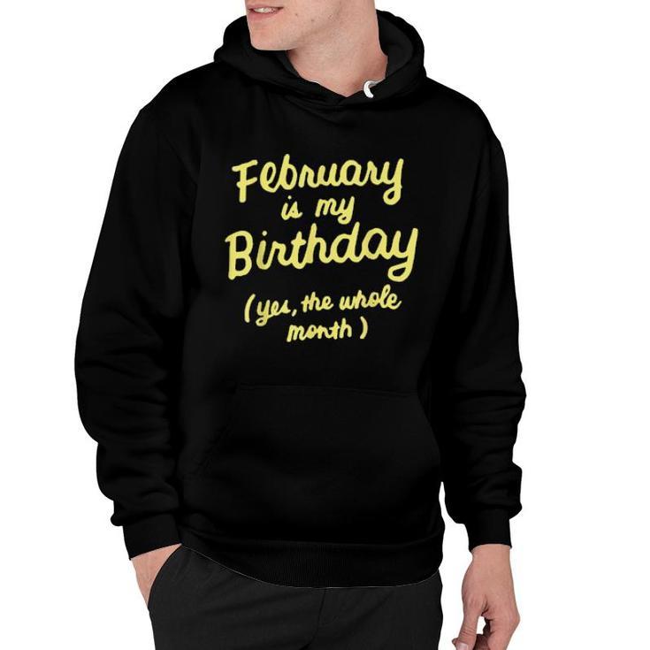 February Is My Birthday Yes The Whole Month Birthday  Hoodie